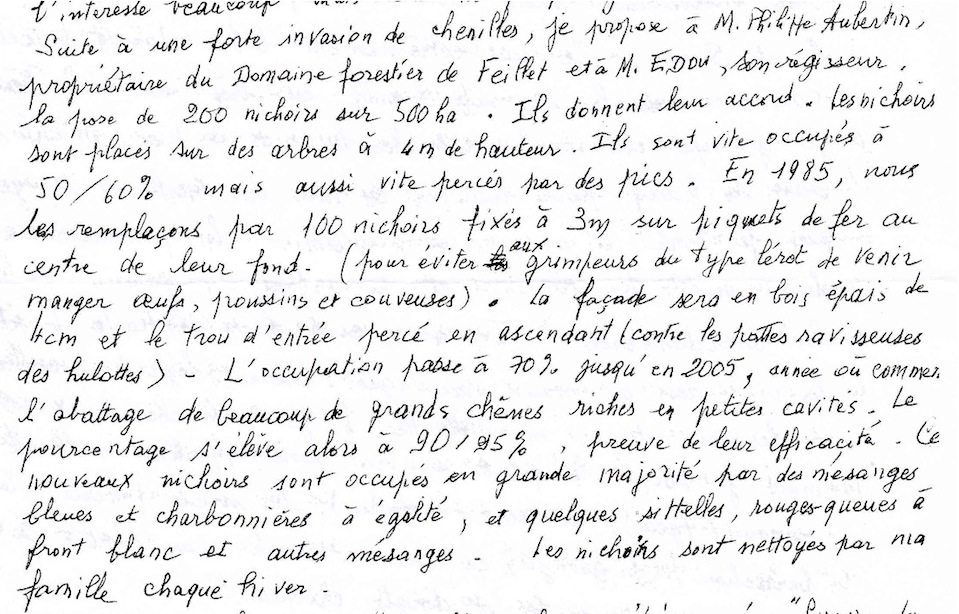 Extrait d'un texte envoyé à J Collette en février 2019, résumant la chronologie des expériences et observations ornithologiques de Gaston Moreau.<br />Deux compléments envoyés par courriel le 12 mars 2019 à JCo : <br />&quot;Les pics ont délaissé rapidement et complètement les nichoirs sur piquets, disposés à moindre hauteur.&quot;<br />&quot;La chênaie est restée en bon état, sans aucune intervention chimique un moment envisagée en 1956, ce qui sous-entend l'intérêt des nichoirs, aussi bien en temps normal qu'à des moments difficiles.&quot;