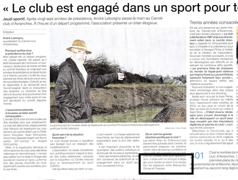 Ouest-France, 7 mars 2019, page Avranches.<br />La &quot;navigation de plaisance&quot; est-elle d'un intérêt supérieur à la protection de la biodiversité en 2019? D'autant que la ripisylve joue bien d'autres rôles dans l'environnement de la basse vallée, en particulier dans la maitrise des flux qui dévalent la vallée en cas d'inondation. Une agglomération en aval, Ponts, est directement concernée par la vitesse d'écoulement de la crue au long du lit majeur.