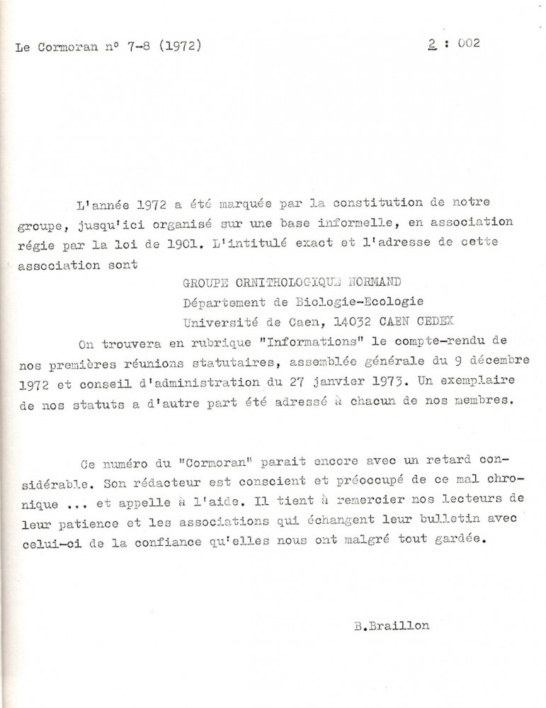 Le Cormoran n°7-8 (1972) 2 : 002<br />L'information devrait être ainsi présentée en tant que citation : <br />BRAILLON B. (1972) : Editorial. Le Cormoran, 2 : 002.<br />soit dans le tome 2, citation à la page 2.<br />Le fait que deux numéros soient nommés pour la même publication traduit déjà le retard de la parution : B Braillon construit seul la revue sur son temps libre, tapant les stencils de l'impression à la Xérox.