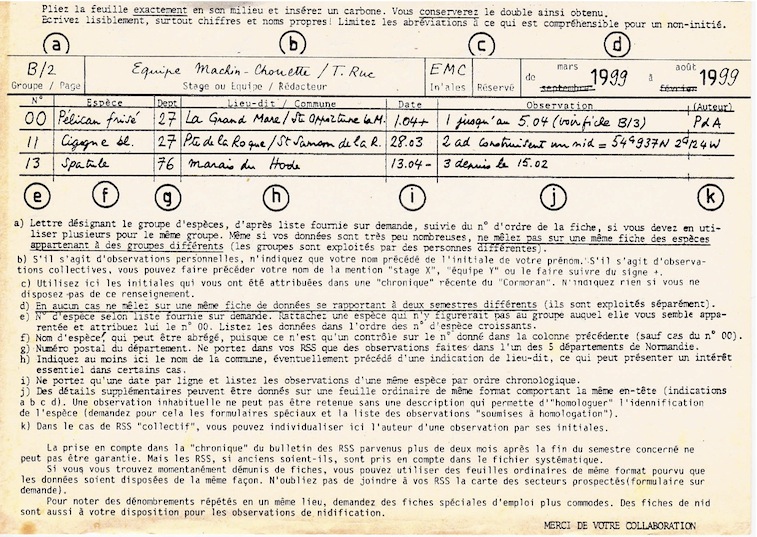 Le modèle de fiche définitive longtemps utilisée par les observateurs (notice explicative). Entre temps, d'autres fiches avaient été construites par BBr, dont les fiches de nid et les fiches &quot;familles&quot;. Je me souviens de la mise au point de la fiche de nid (premier modèle) à partir du modèle britannique : BBr armé de sa règle à calcul traçait les cases avec la précision du chercheur physicien qu'il était!