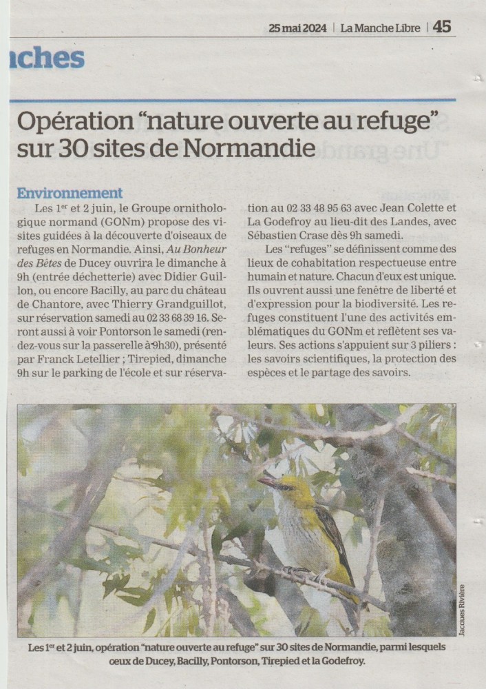 20240525-AVRANCHES-jounée refuges-La ML.jpeg (466.19 Kio) Vu 8035 fois Avranches, La Manche libre édition du 25 mai 2024<br />Dommage que le Teilleul ne soit pas cité. <br />La même photo de loriot confiée par Jacques Rivière a déjà servi la semaine dernière pour l'annonce de l'animation mensuelle au bois d'Ardennes. Le rédacteur est correct : à chaque fois l'auteur du cliché est cité.