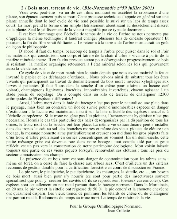 Vingt ans plus tard, toujours d'actualité... Et certainement encore plus vu le développement actuel de la pratique du broyage en copeaux de tout ce qui peut passer par la case &quot;bois énergie&quot;. Quand le développement durable ne fait pas forcément bon ménage avec la préservation de la biodiversité...