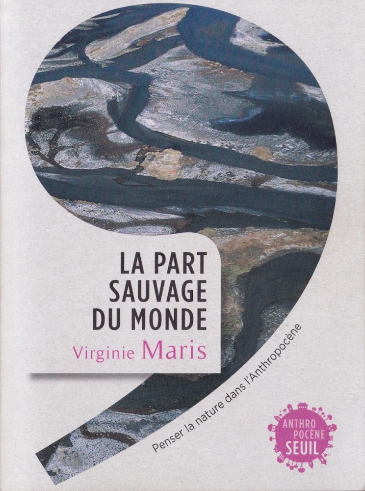 Maris V. (2018)- La part sauvage du monde. ed Le Seuil. 259 p..jpeg (351.96 Kio) Vu 5709 fois A lire et relire!...