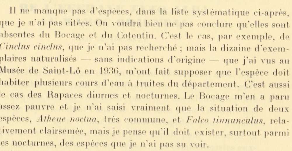 Lucius Trouche, résident à Juvigny-le-Tertre/50 d'octobre 1935 à mars 1937 témoigne de la présence de cincles naturalisés dans les vitrines du musée de Saint-Lô, collection qui sera détruite lors des bombardements de 1945. (Article publié en 3 livraisons dans la revue Alauda, 1956 et suite)